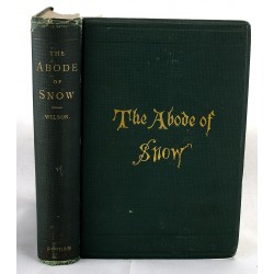 The Abode of Snow: Observations on a Tour from Chinese Tibet to the Indian Caucasus, through the Upper Valleys of the Himalaya